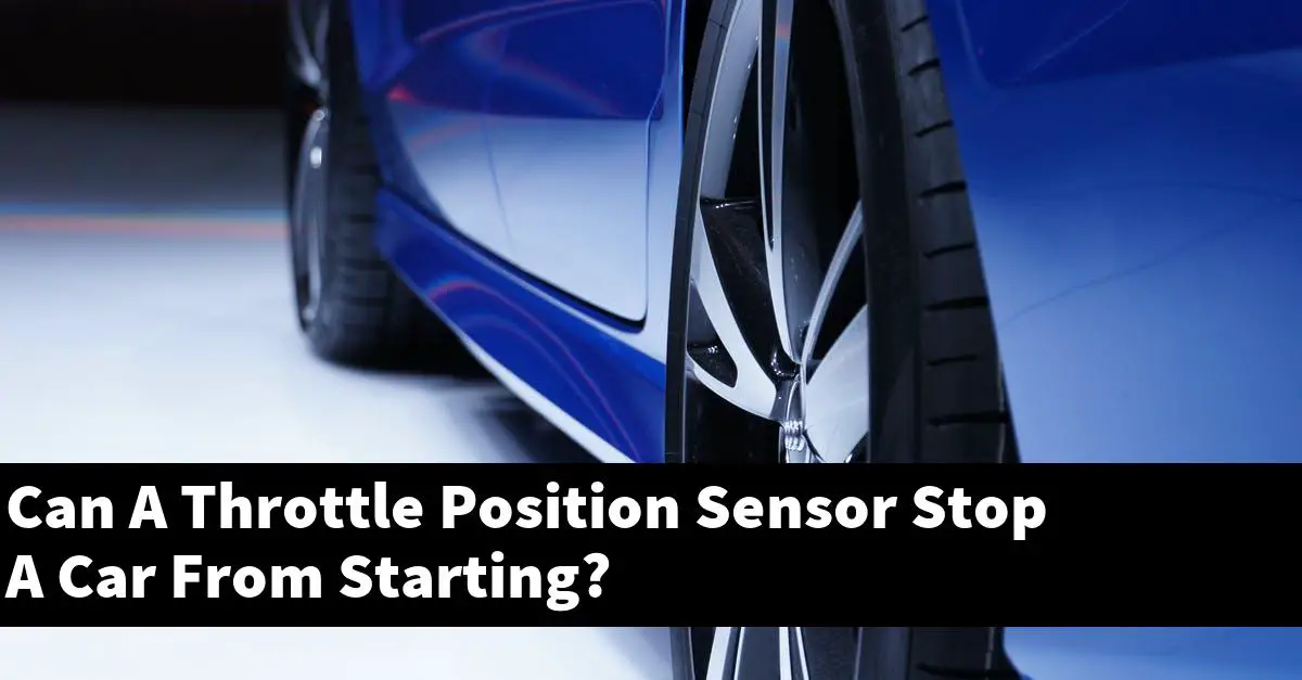 Can A Throttle Position Sensor Stop A Car From Starting?