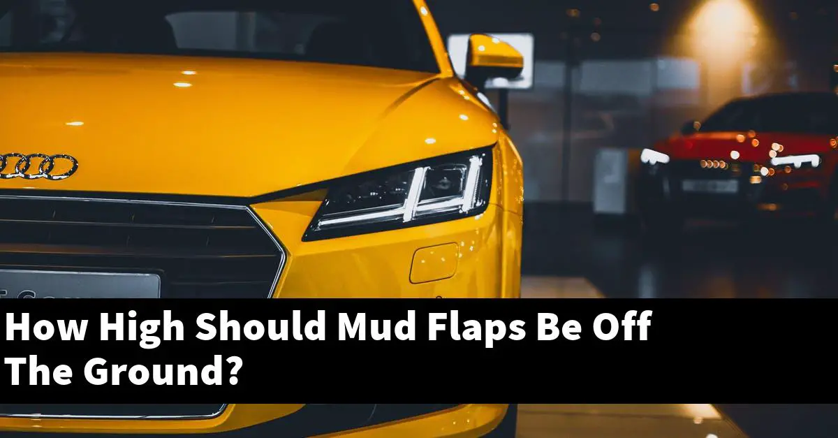 How High Should Mud Flaps Be Off The Ground?