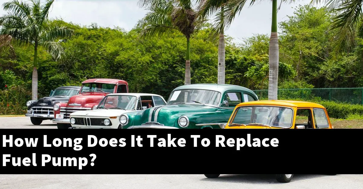 How Long Does It Take To Replace Fuel Pump?