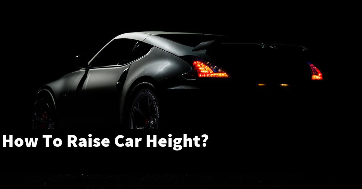 How To Raise Car Height?