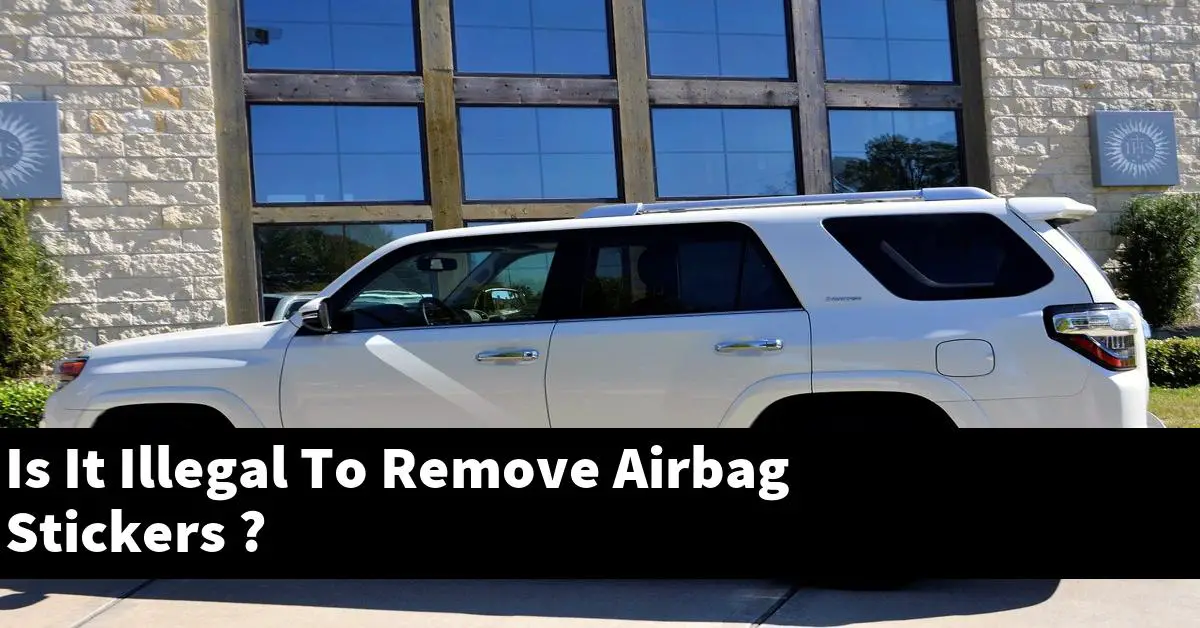 Is It Illegal To Remove Airbag Stickers ?