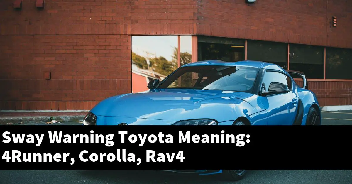Sway Warning Toyota Meaning: 4Runner, Corolla, Rav4