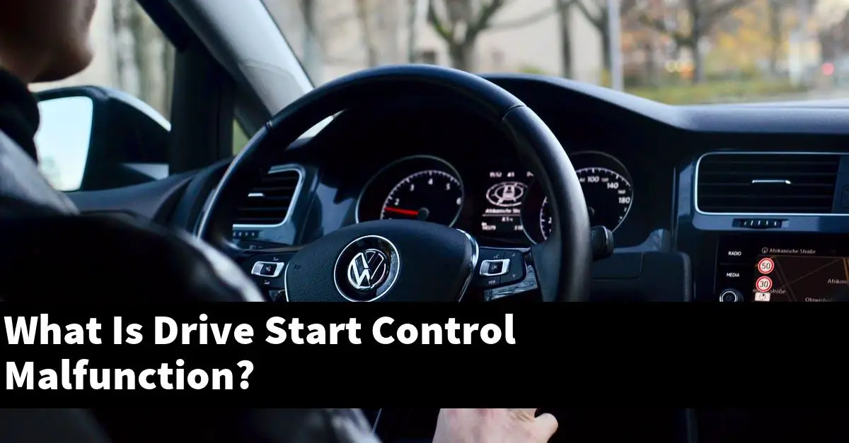 What Is Drive Start Control Malfunction?