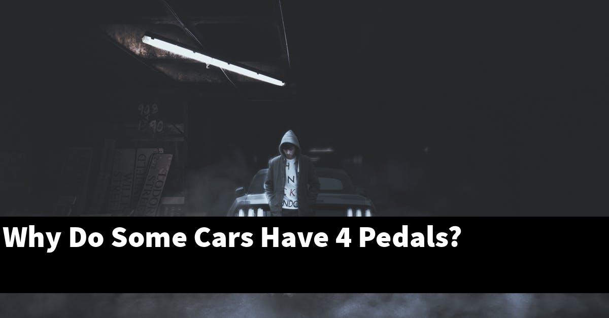 Why Do Some Cars Have 4 Pedals?
