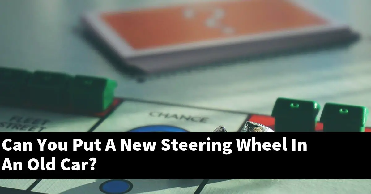 Can You Put A New Steering Wheel In An Old Car?
