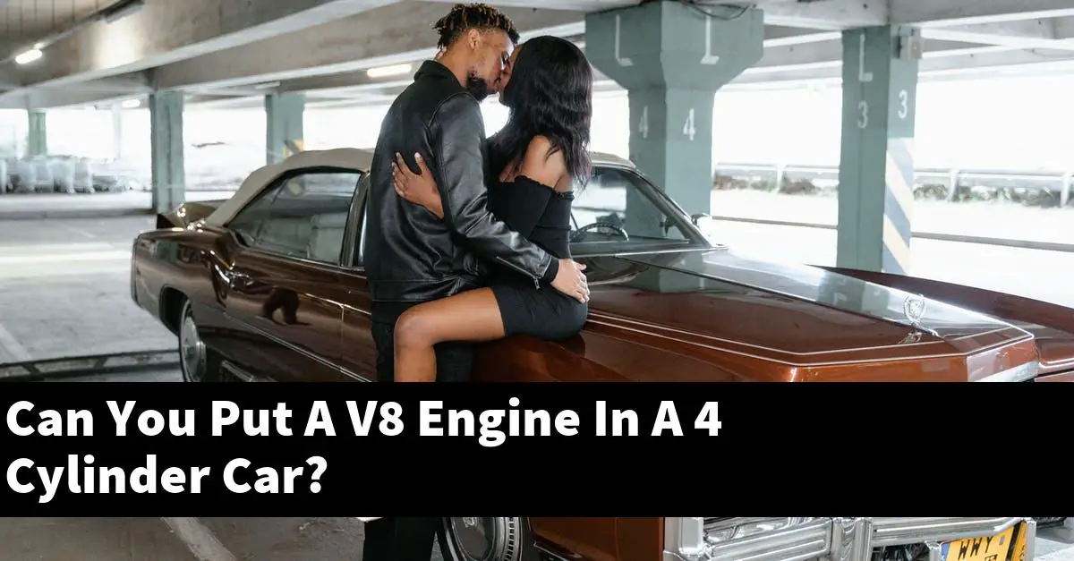 Can You Put A V8 Engine In A 4 Cylinder Car?
