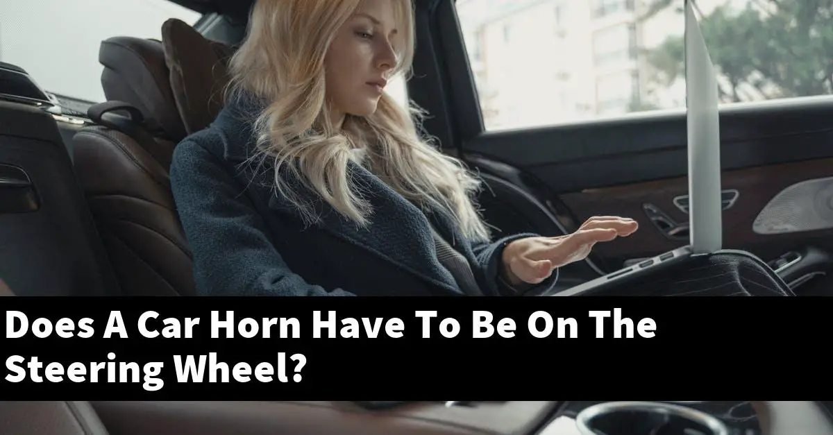 Does A Car Horn Have To Be On The Steering Wheel?