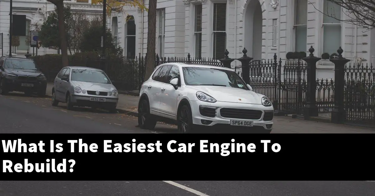 What Is The Easiest Car Engine To Rebuild?
