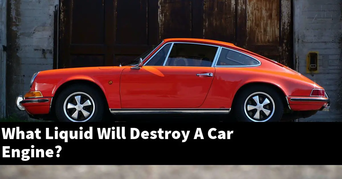 What Liquid Will Destroy A Car Engine?