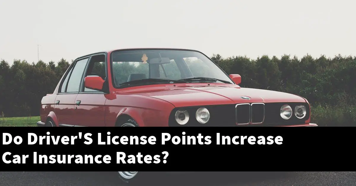 Do Driver'S License Points Increase Car Insurance Rates?