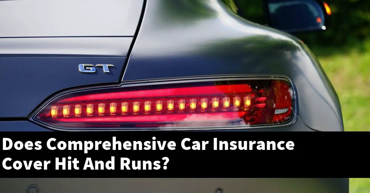 Does Comprehensive Car Insurance Cover Hit And Runs?