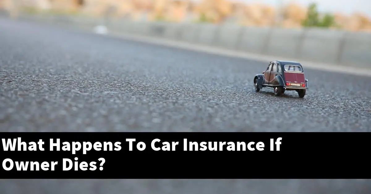 What Happens To Car Insurance If Owner Dies?