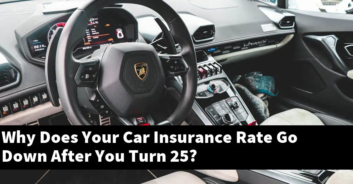 Why Does Your Car Insurance Rate Go Down After You Turn 25?